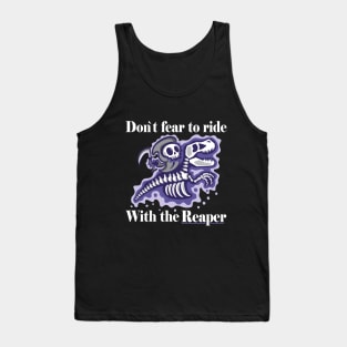 Dont fear to ride with the reaper Tank Top